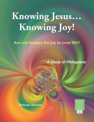 Cover for Melanie Newton · Knowing Jesus...Knowing Joy! (Pocketbok) (2016)