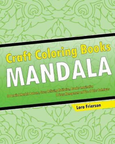 Craft Coloring Book (Mandala Patterns) - Lora Frierson - Books - Createspace Independent Publishing Platf - 9781542612616 - January 18, 2017