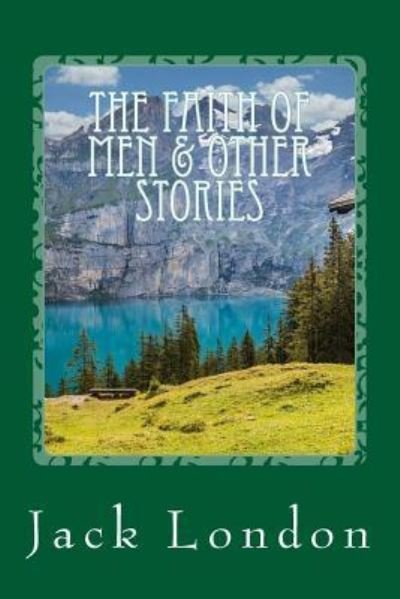 Cover for Jack London · The Faith of Men &amp; Other Stories (Paperback Book) (2017)