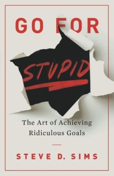 Cover for Steve D. Sims · Go for Stupid (Book) (2023)