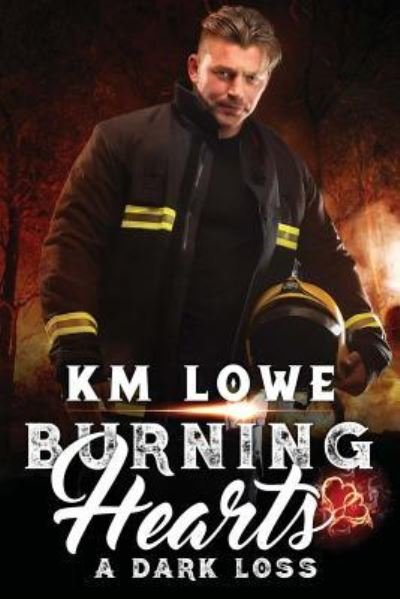 Cover for Km Lowe · Burning Hearts - A Dark Loss (Paperback Book) (2017)