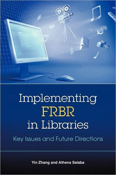 Cover for Yin Zhang · Implementing FRBR in Libraries: Key Issues and Future Directions (Pocketbok) (2009)