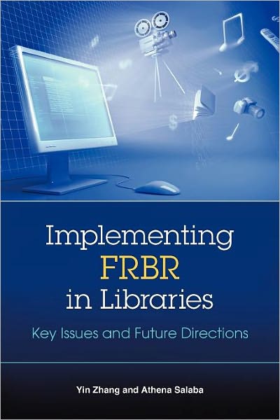 Cover for Yin Zhang · Implementing FRBR in Libraries: Key Issues and Future Directions (Taschenbuch) (2009)