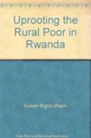 Cover for Human Rights Watch · Uprooting the Rural Poor in Rwanda (Paperback Book) (2001)