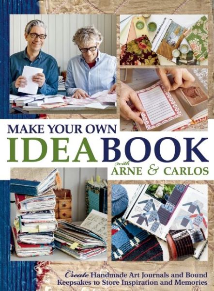 Cover for Arne Nerjordet · Make Your Own Ideabook with Arne &amp; Carlos: Create Handmade Art Journals and Bound Keepsakes to Store Inspiration and Memories (Book) (2016)