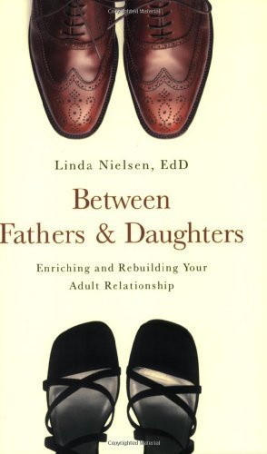 Cover for Linda Nielsen · Between Fathers and Daughters: Enriching and Rebuilding Your Adult Relationship (Paperback Book) (2008)