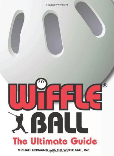 Cover for Michael Hermann · Wiffle Ball: The Ultimate Guide (Paperback Book) [Original edition] (2010)