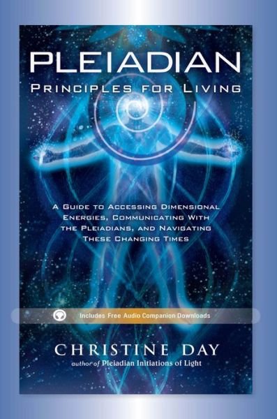 Cover for Christine Day · Pleiadian Principles of Living: a Guide to Accessing Dimensional Energies, Communicating with the Pleiadians, and Navigating These Changing Times (Taschenbuch) (2013)