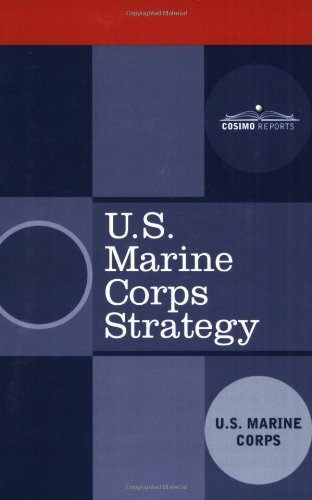 U.s. Marine Corps Strategy - U.s. Marine Corps - Books - Cosimo Reports - 9781602060616 - March 1, 2007