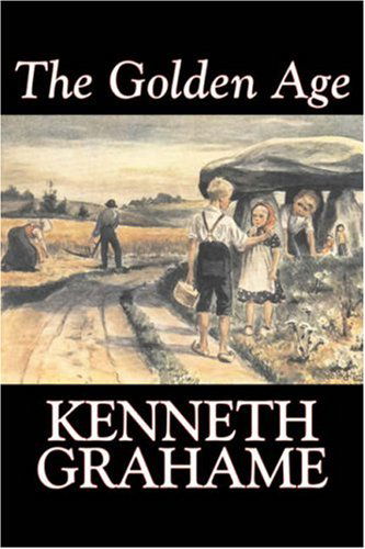 The Golden Age - Kenneth Grahame - Books - Aegypan - 9781603120616 - February 1, 2007