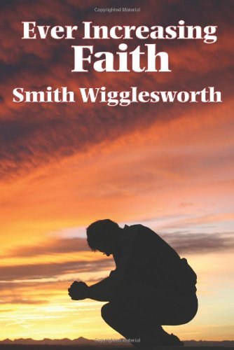 Cover for Smith Wigglesworth · Ever Increasing Faith (Pocketbok) (2007)
