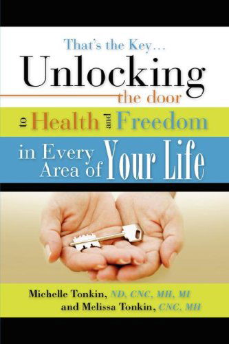 Cover for Melissa Tonkin · That's the Key: Unlocking the Door to Health and Freedom in Every Area of Your Life. (Paperback Book) (2007)