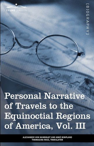 Cover for Alexander Von Humboldt · Personal Narrative of Travels to the Equinoctial Regions of America, Vol. III (In 3 Volumes): During the Years 1799-1804 (Paperback Book) (2013)