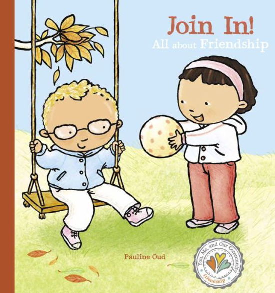 Join In! All about Friendship - You, Me, and Our Community. - Pauline Oud - Books - Clavis Publishing - 9781605379616 - January 4, 2024