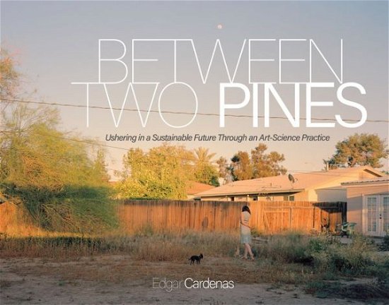 Cover for Edgar Cardenas · Between Two Pines (Gebundenes Buch) (2019)