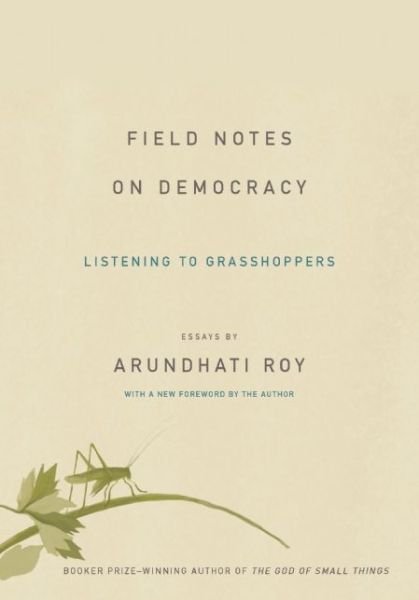 Cover for Arundhati Roy · Field Notes on Democracy: Listening to Grasshoppers (Paperback Bog) (2015)