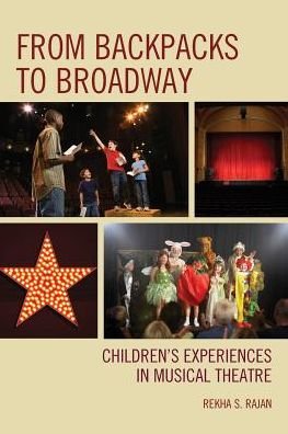 Cover for Rekha S. Rajan · From Backpacks to Broadway: Children's Experiences in Musical Theatre (Pocketbok) (2016)