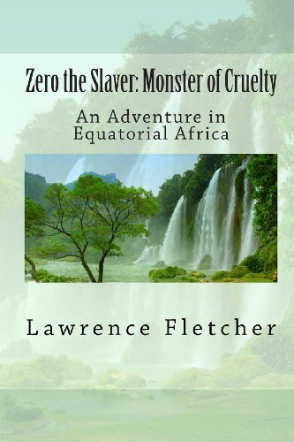 Cover for Lawrence Fletcher · Zero the Slaver: Monster of Cruelty: an Adventure in Equatorial Africa (Pocketbok) (2010)