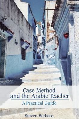 Cover for Steven Berbeco · Case Method and the Arabic Teacher: A Practical Guide (Hardcover Book) (2018)