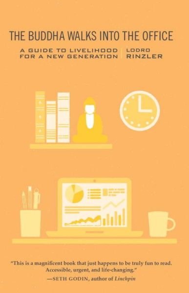 The Buddha Walks into the Office: A Guide to Livelihood for a New Generation - Lodro Rinzler - Boeken - Shambhala Publications Inc - 9781611800616 - 9 september 2014