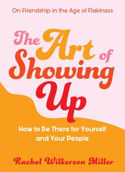 Cover for Rachel Wilkerson Miller · The Art of Showing Up (Paperback Book) (2020)