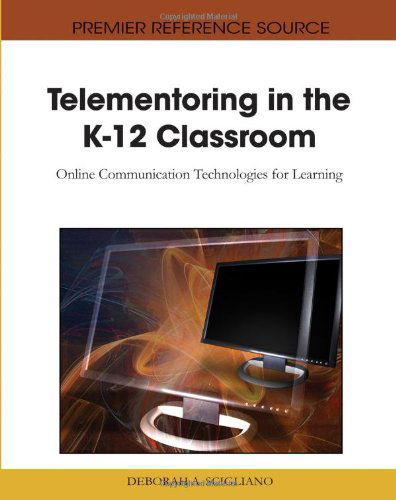 Cover for Deborah A. Scigliano · Telementoring in the K-12 Classroom: Online Communication Technologies for Learning (Gebundenes Buch) (2010)