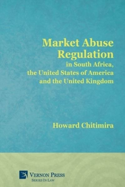 Cover for Howard Chitimira · Market Abuse Regulation in South Africa, the United States of America and the United Kingdom (Paperback Book) (2019)