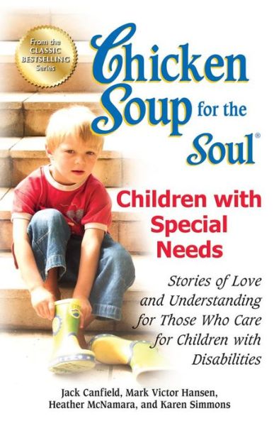 Cover for Canfield, Jack (The Foundation for Self-Esteem) · Chicken Soup for the Soul: Children with Special Needs: Stories of Love and Understanding for Those Who Care for Children with Disabilities - Chicken Soup for the Soul (Paperback Book) (2012)