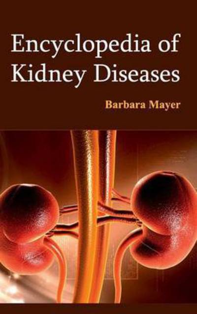 Cover for Barbara Mayer · Encyclopedia of Kidney Diseases (Hardcover Book) (2015)