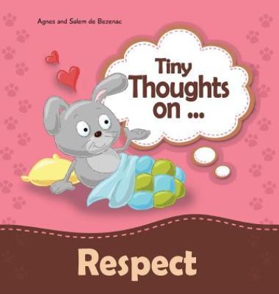 Cover for Agnes De Bezenac · Tiny Thoughts on Respect: How to treat others with consideration - Tiny Thoughts (Hardcover Book) (2017)