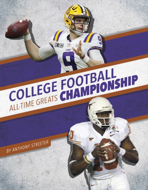 College Football Championship All-Time Greats - All-Time Greats of Sports Championships - Anthony Streeter - Kirjat - Press Room Editions - 9781634948616 - torstai 1. elokuuta 2024