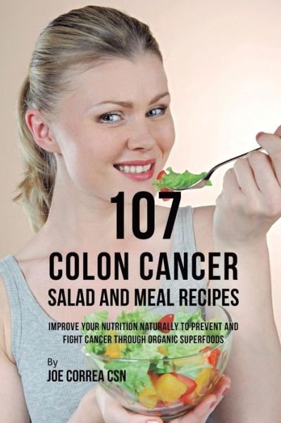 Cover for Joe Correa · 107 Colon Cancer Salad and Meal Recipes (Pocketbok) (2019)