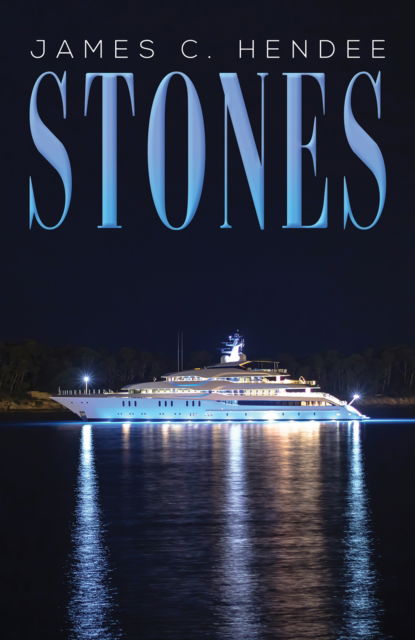 Stones - James C Hendee - Books - Austin Macauley Publishers LLC - 9781638292616 - April 28, 2023