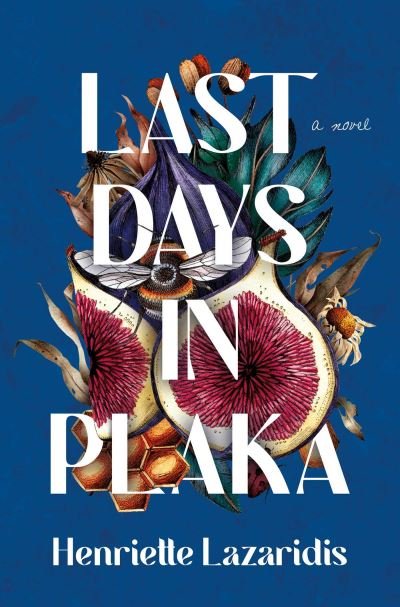 Henriette Lazaridis · Last Days in Plaka: A Novel (Hardcover Book) (2024)