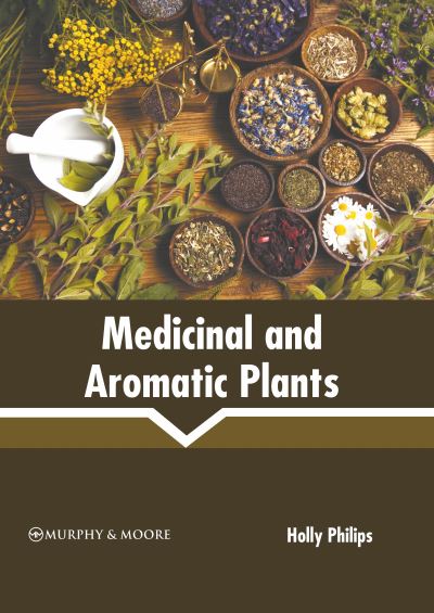 Cover for Holly Philips · Medicinal and Aromatic Plants (Hardcover Book) (2022)