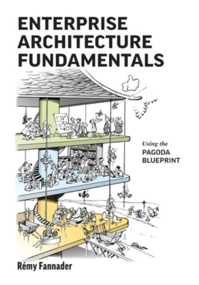 Cover for Remy Fannader · Enterprise Architecture Fundamentals: Using the Pagoda Blueprint (Paperback Book) (2021)