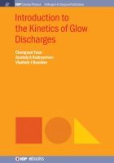 Introduction to the Kinetics of Glow Discharges - Chengxun Yuan - Books - Morgan & Claypool Publishers - 9781643270616 - August 20, 2018