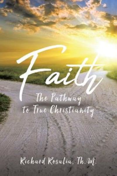 Cover for Th M Richard Rosalia · Faith: The Pathway to True Christianity (Paperback Bog) (2018)
