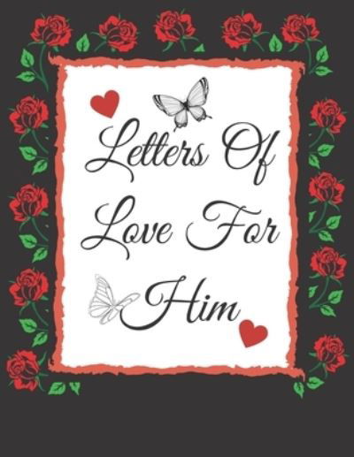 Letters Of Love For Him - S & N Publishers - Livros - Independently Published - 9781657581616 - 8 de janeiro de 2020