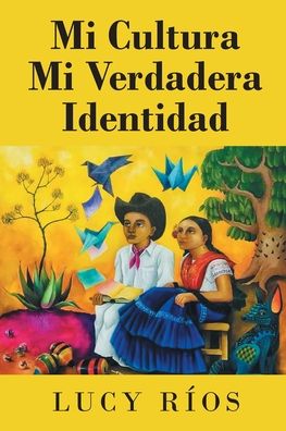 Cover for Rios Lucy Rios · Mi Cultura Mi Verdadera Identidad (Paperback Book) (2022)