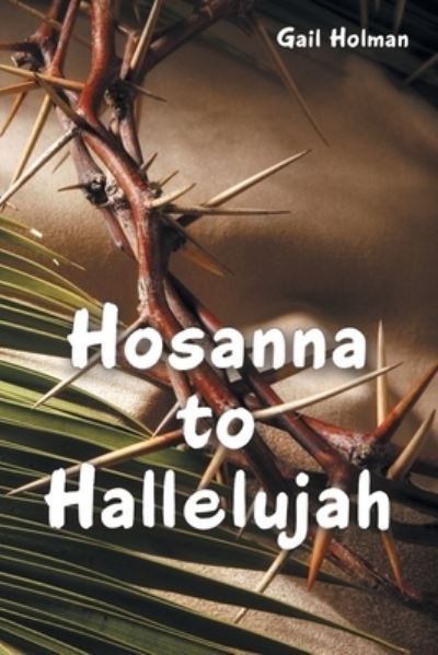 Cover for Gail Holman · Hosanna to Hallelujah (Book) (2022)
