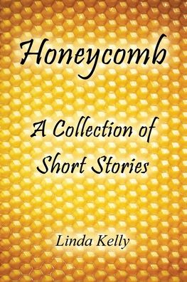 Cover for Linda Kelly · Honeycomb a Collection of Short Stories (Paperback Book) (2021)