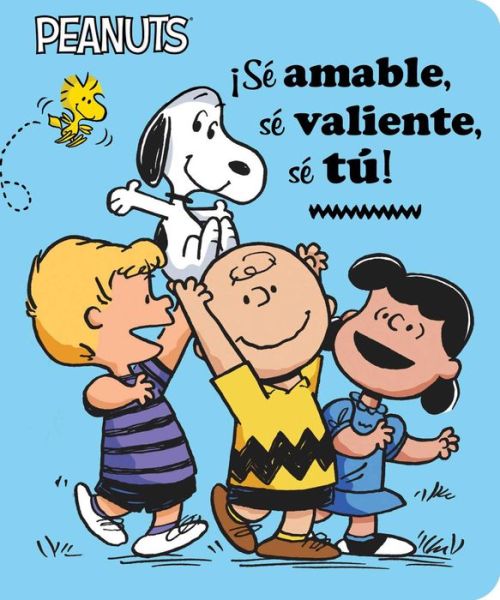 Cover for Charles M Schulz · !Se Amable, Se Valiente, Se Tu! (Be Kind, Be Brave, Be You!) (Board book) (2022)