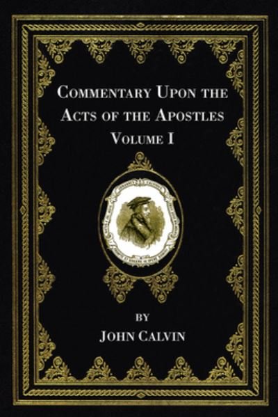 Cover for John Calvin · Commentary upon the Acts of the Apostles, Volume One (N/A) (2021)