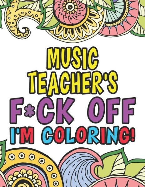 Cover for Mary Anderson · Music Teacher's Fuck Off I'm Coloring (Paperback Bog) (2019)