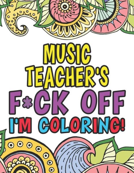 Cover for Mary Anderson · Music Teacher's Fuck Off I'm Coloring (Paperback Book) (2019)