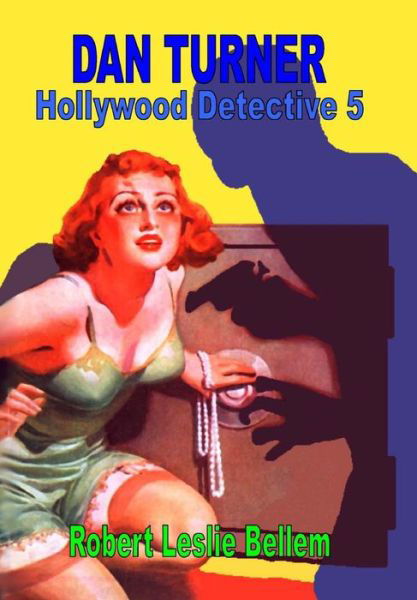 Dan Turner Hollywood Detective #5 - Robert Leslie Bellem - Books - Nook Press - 9781681014616 - July 22, 2016