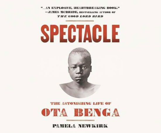 Cover for Pamela Newkirk · Spectacle: the Astonishing Life of Ota Benga (CD) (2015)