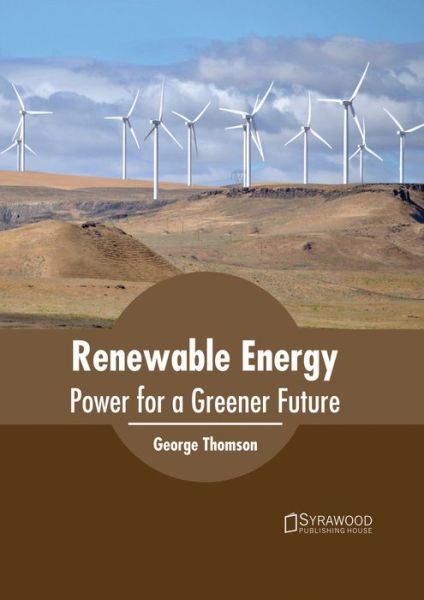 Cover for George Thomson · Renewable Energy: Power for a Greener Future (Hardcover Book) (2017)