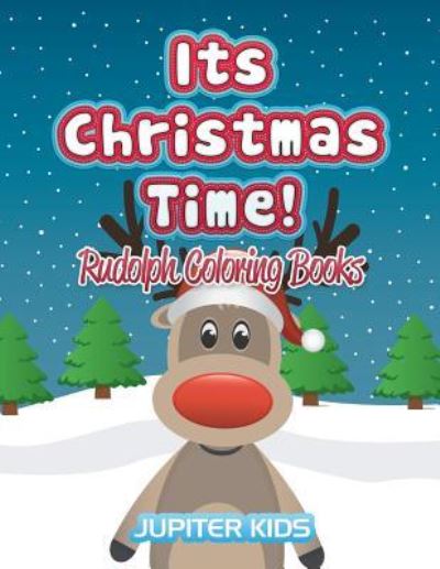 Cover for Jupiter Kids · Its Christmas Time!: Rudolph Coloring Books (Paperback Book) (2016)